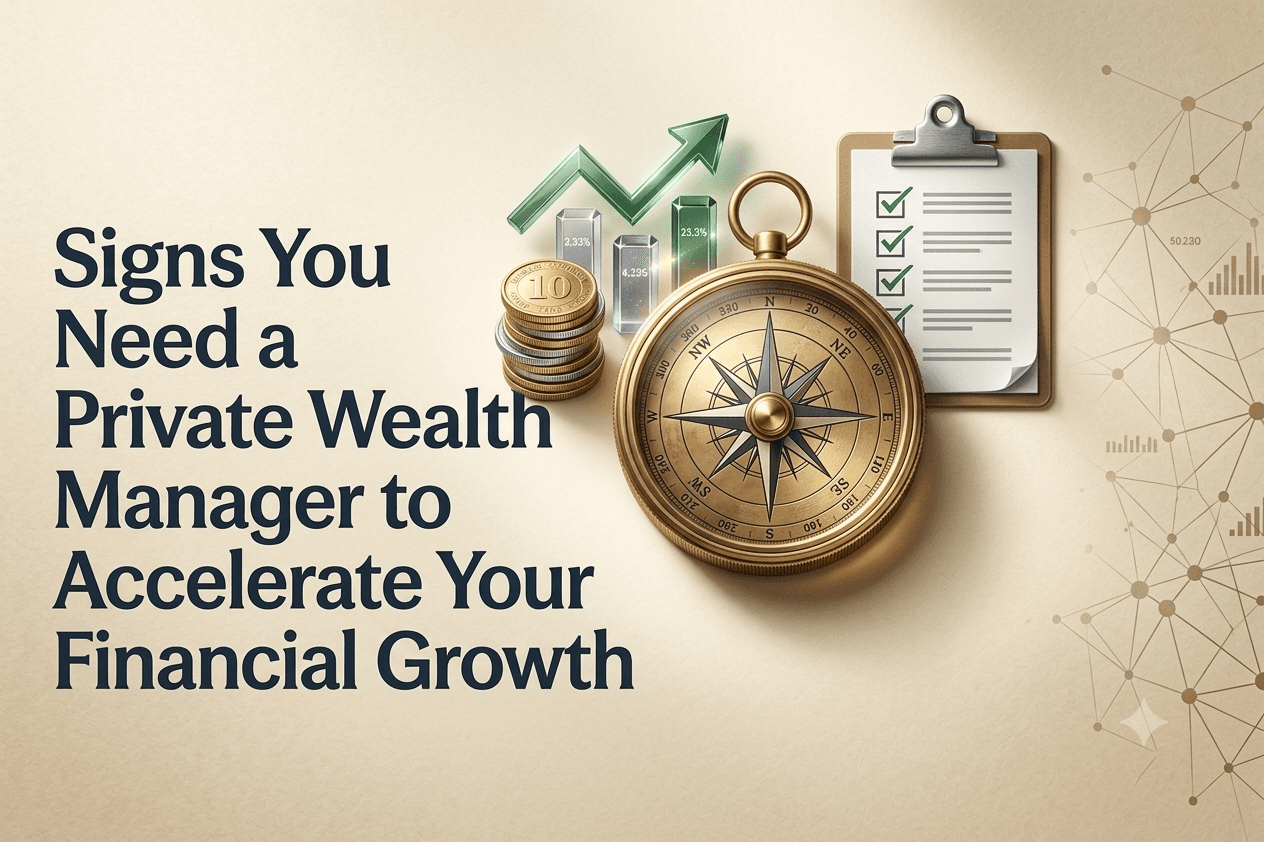 Signs You Need a Private Wealth Manager